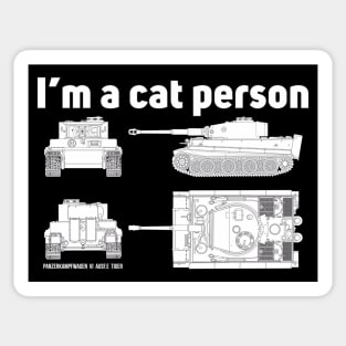 Im a cat person. Tiger tank Sticker